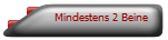 Mindestens 2 Beine