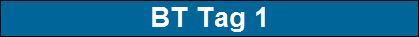 BT Tag 1