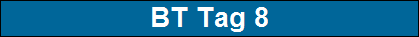 BT Tag 8