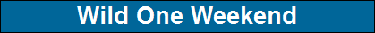 Wild One Weekend