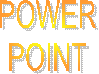 POWER
POINT